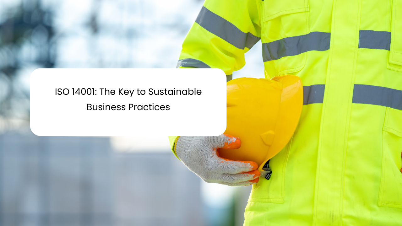 ISO 14001: The Key to Sustainable Business Practices – A Comprehensive Guide