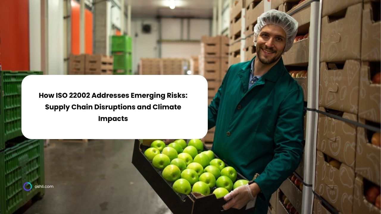 How ISO 22002 Addresses Emerging Risks: Supply Chain Disruptions and Climate Impacts