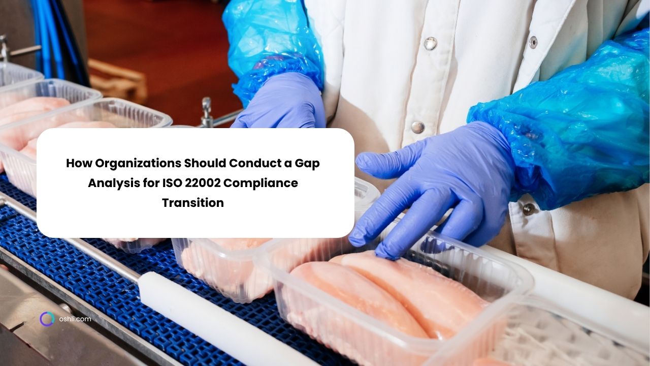 How Organizations Should Conduct a Gap Analysis for ISO 22002 Compliance Transition