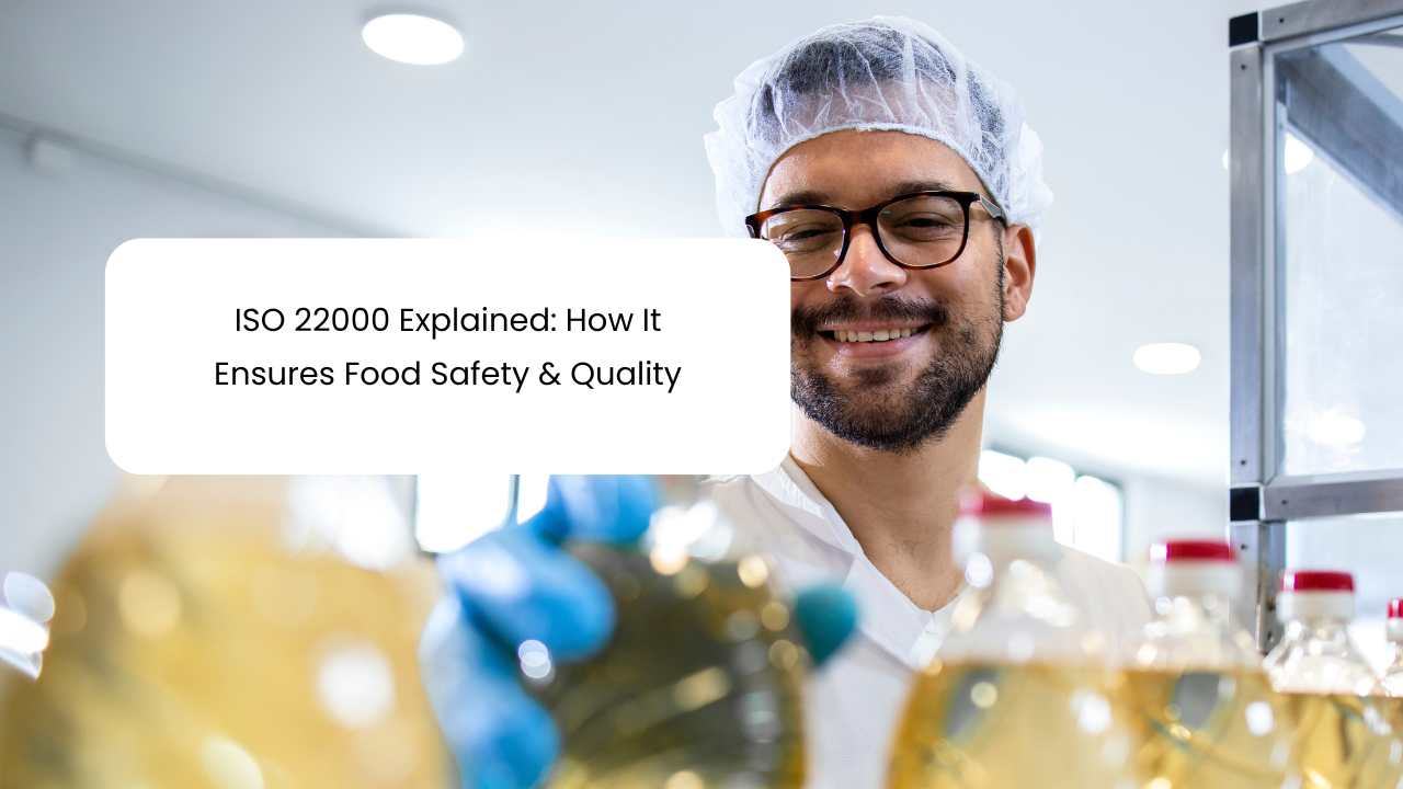 ISO 22000 Explained: How It Ensures Food Safety & Quality – A Comprehensive Guide