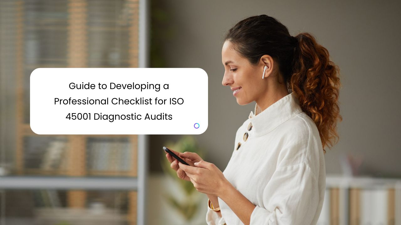 Guide to Developing a Professional Checklist for ISO 45001 Diagnostic Audits