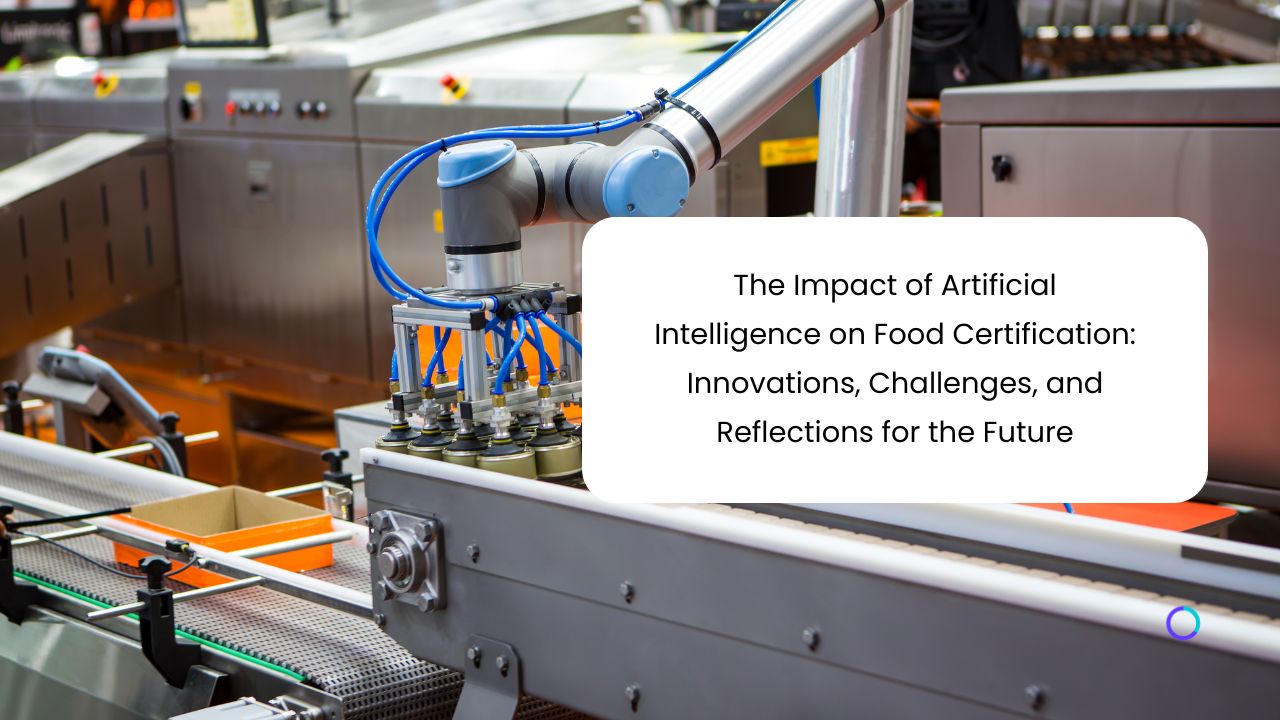 The Impact of Artificial Intelligence on Food Certification: Innovations, Challenges, and Reflections for the Future