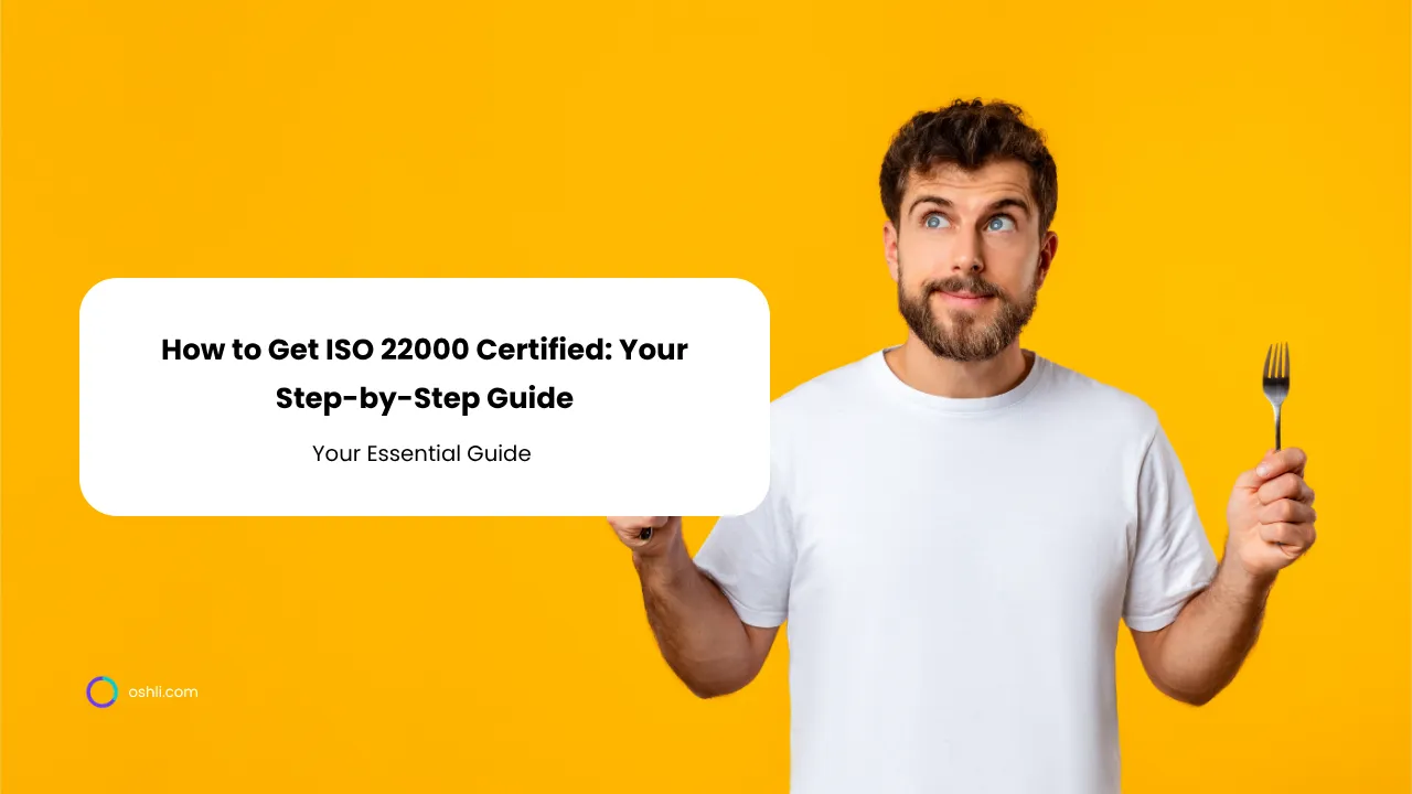 How to Get ISO 22000 Certified: Your Step-by-Step Guide